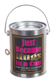 Just because Hugs in a Can, send a gift Just Because, Hugs in a Can.